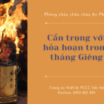 Cẩn trọng hỏa hoạn tháng giêng – 4 thiết bị PCCC cần có